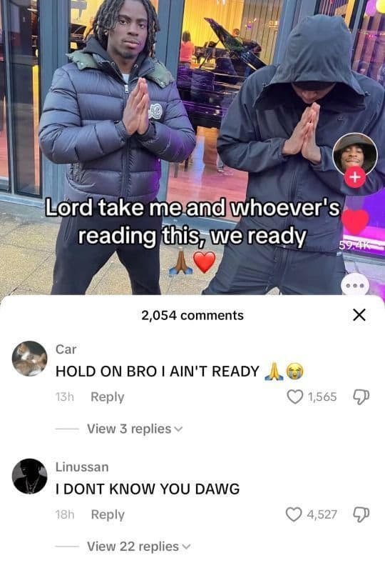 lord take me and whoever's reading this, we ready