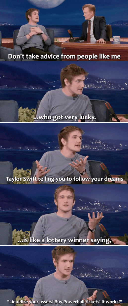 don't take advice from people like me who got very lucky.