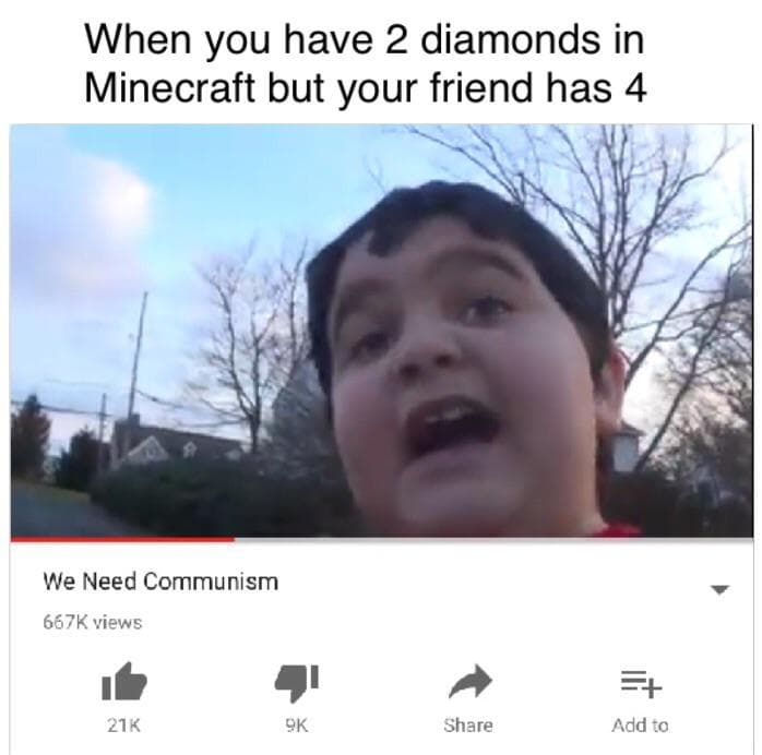 when you have 2 diamonds in minecraft but your friend has 4