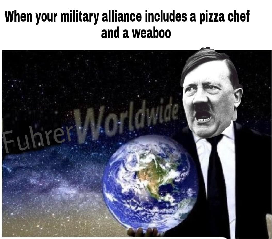 when your military alliance includes a pizza chef and a weaboo