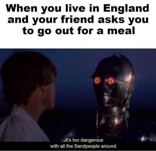 when you live in england and your friend asks you to go out for a meal