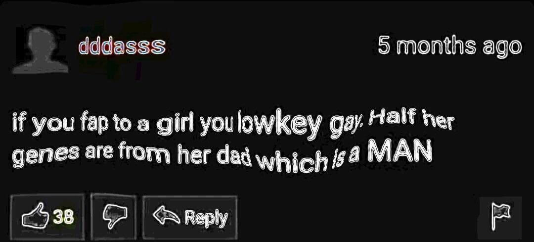 if you fap to a girl you lowkey gay.
