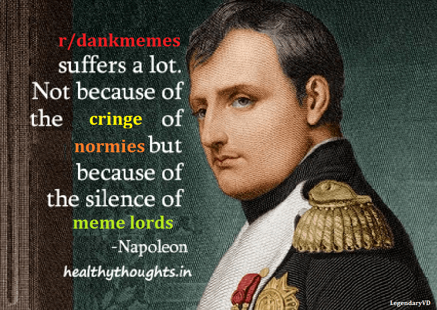 r/dankmemes suffers a lot.