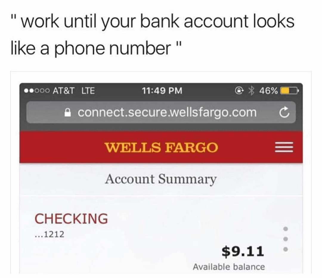 work until your bank account looks like a phone number
