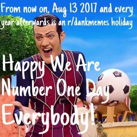 from now on, aug 13 2017 and every year afterwards is an r/dankmemes holiday