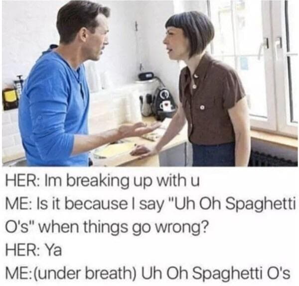 her: im breaking up with u