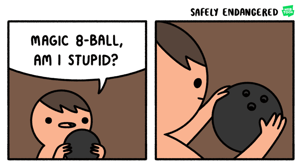 magic 8-ball, am i stupid?