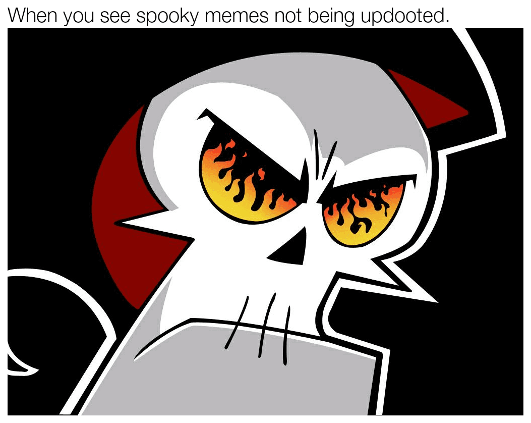 when you see spooky memes not being updooted.