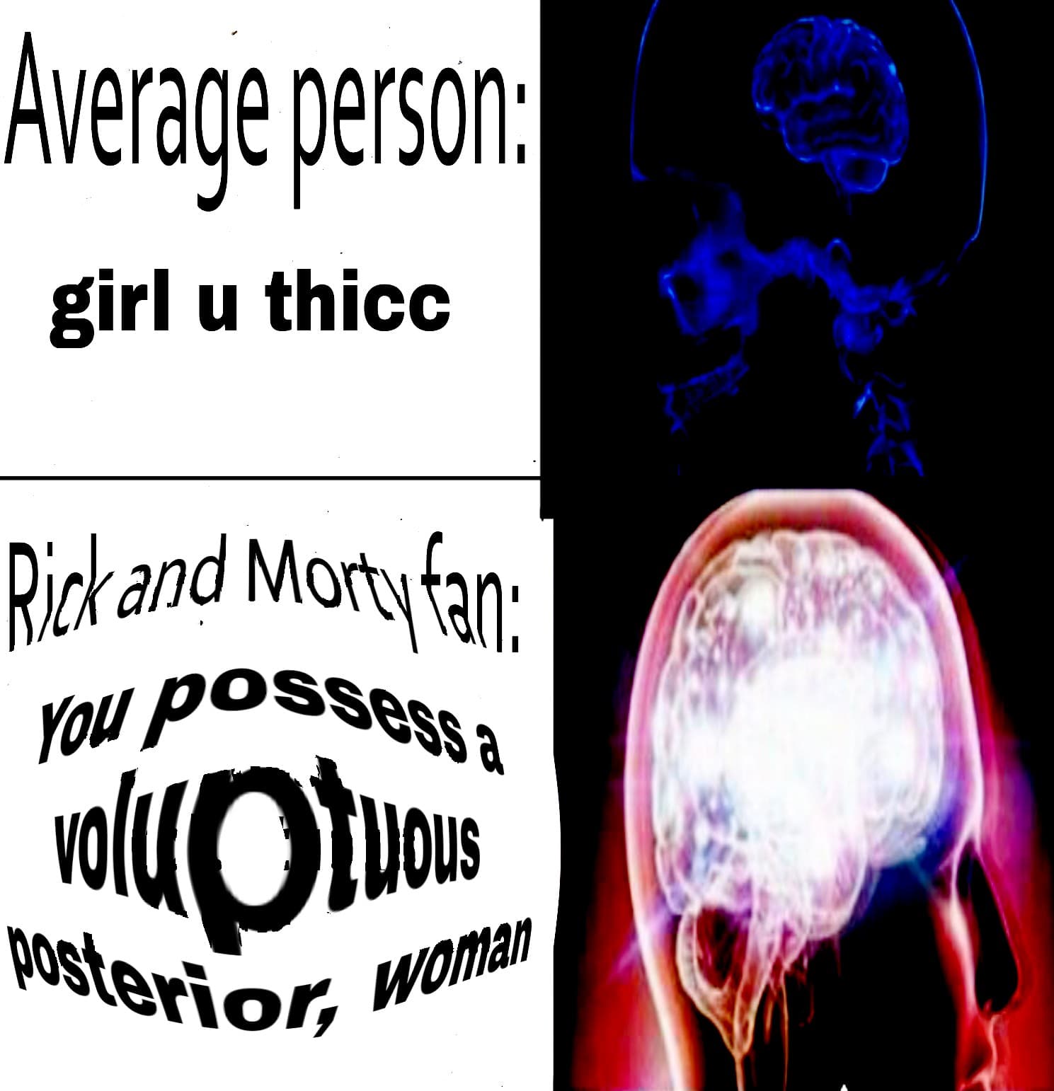 average person: girl u thicc