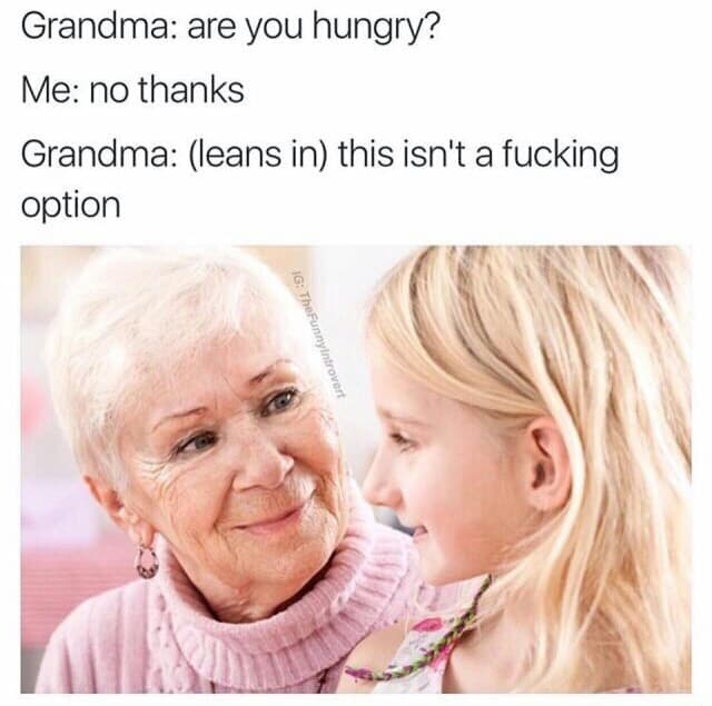 grandma: are you hungry?