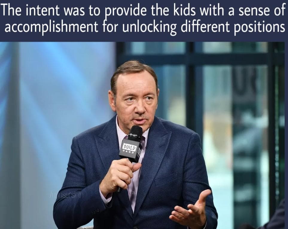the intent was to provide the kids with a sense of accomplishment for unlocking different positions