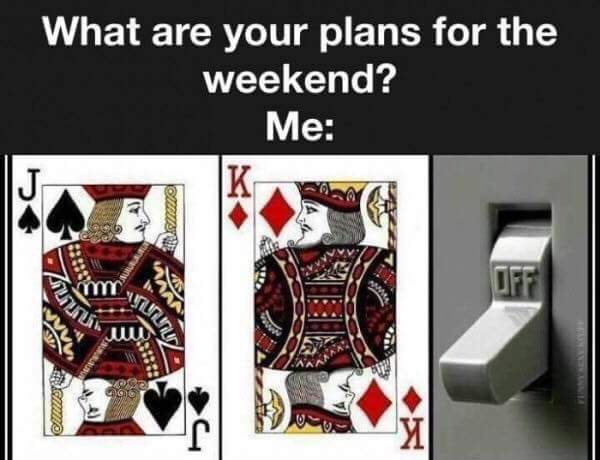 what are your plans for the weekend?