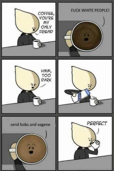 coffee, you're my only friend