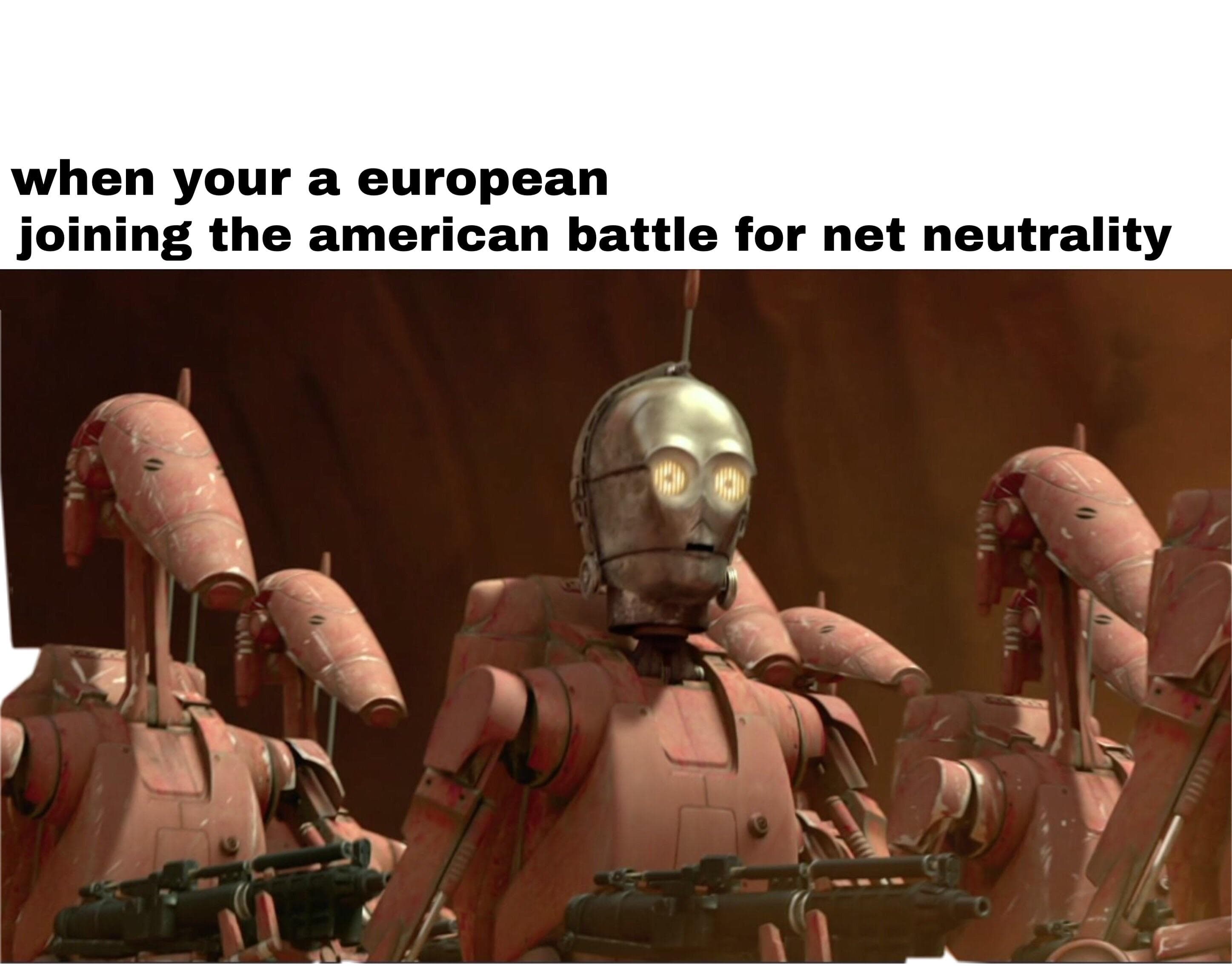 when your a european joining the american battle for net neutrality