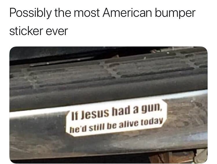 possibly the most american bumper sticker ever