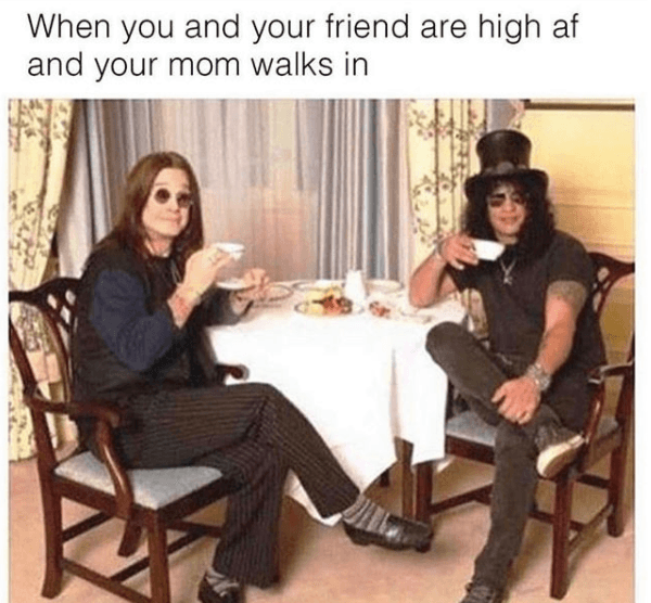 when you and your friend are high af and your mom walks in