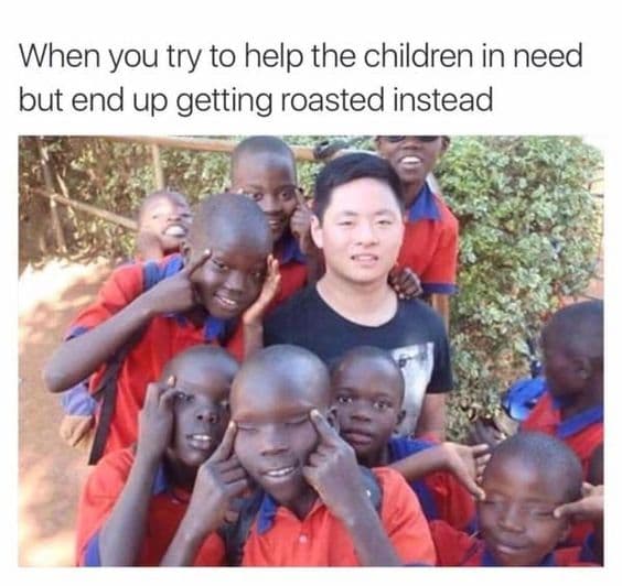 when you try to help the children in need but end up getting roasted instead