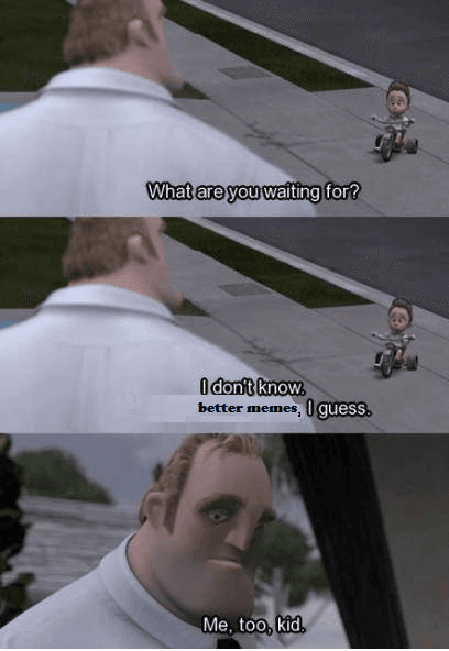 what are you waiting for?