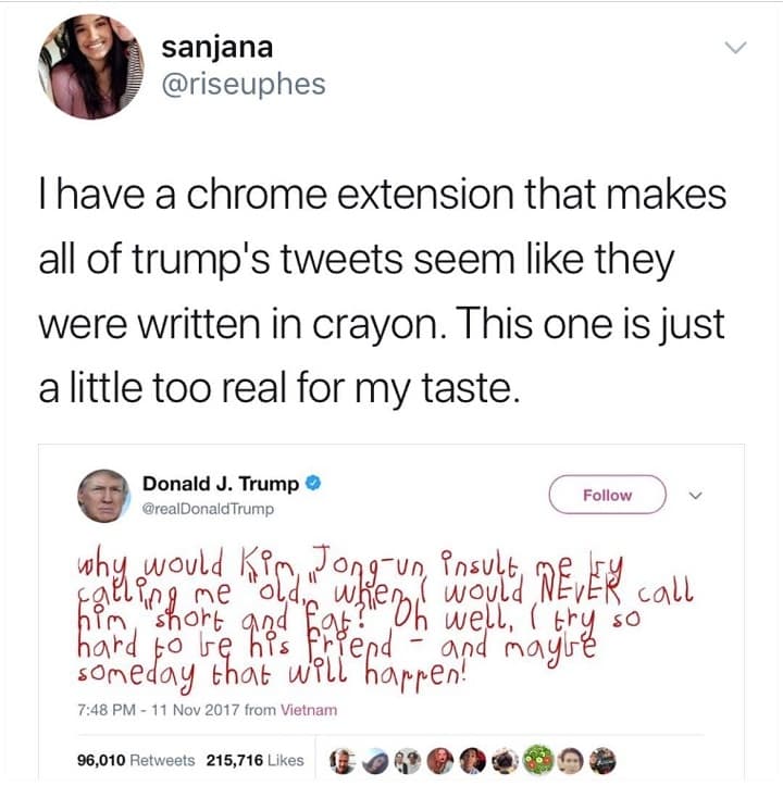 i have a chrome extension that makes all of trump's tweets seem like they were written in crayon.