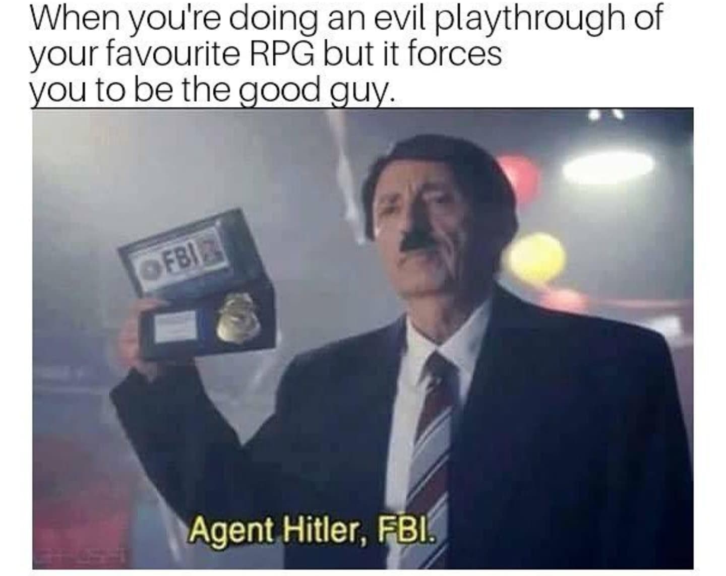 when you're doing an evil playthrough of your favourite rpg but it forces you to be the good guy.