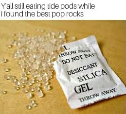 y'all still eating tide pods while i found the best pop rocks