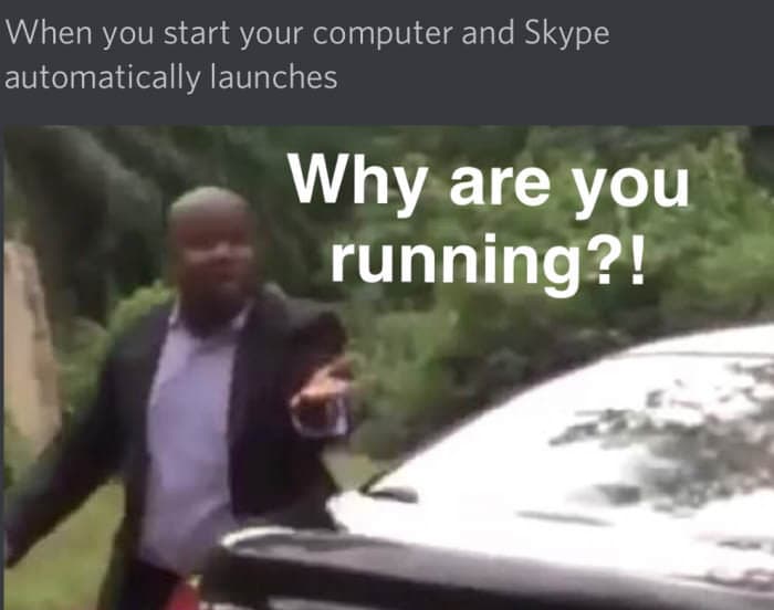 when you start your computer and skype automatically launches
