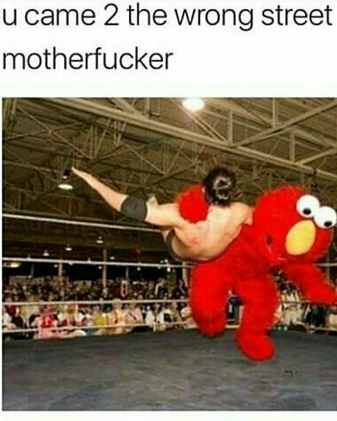 u came 2 the wrong street motherfucker