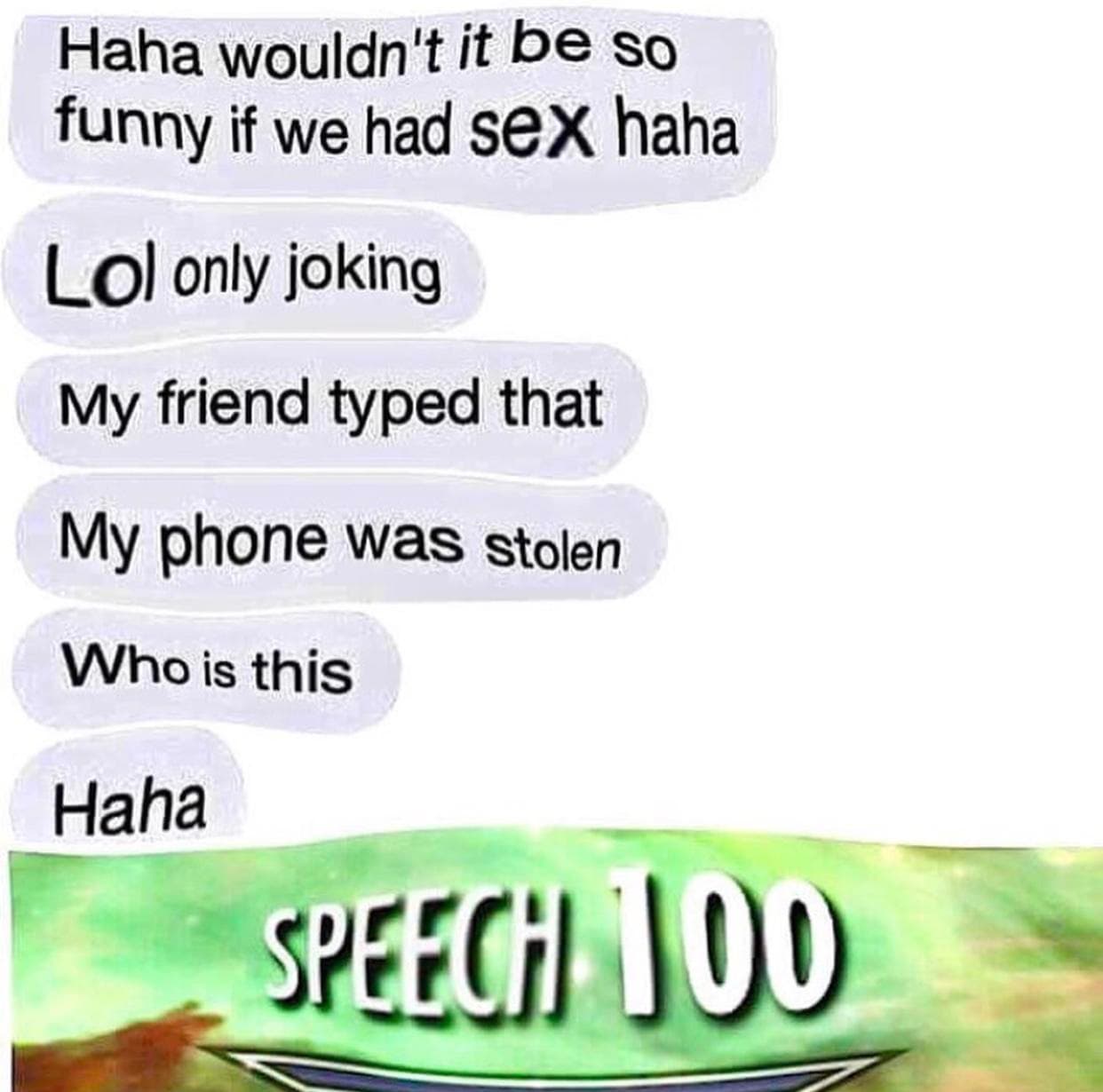 haha wouldn't it be so funny if we had sex haha