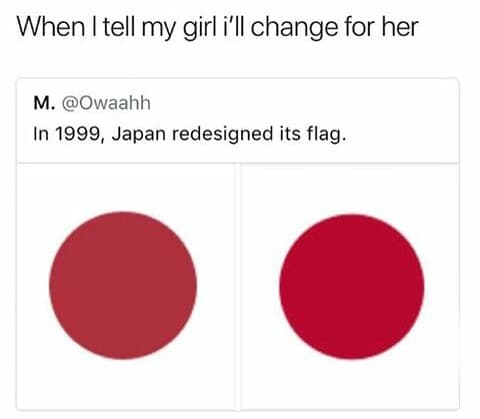 when i tell my girl i'll change for her