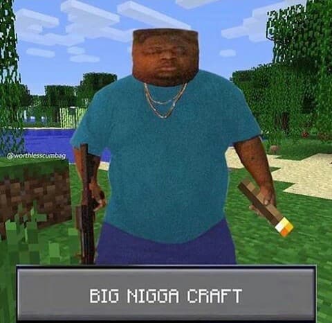 big nigga craft