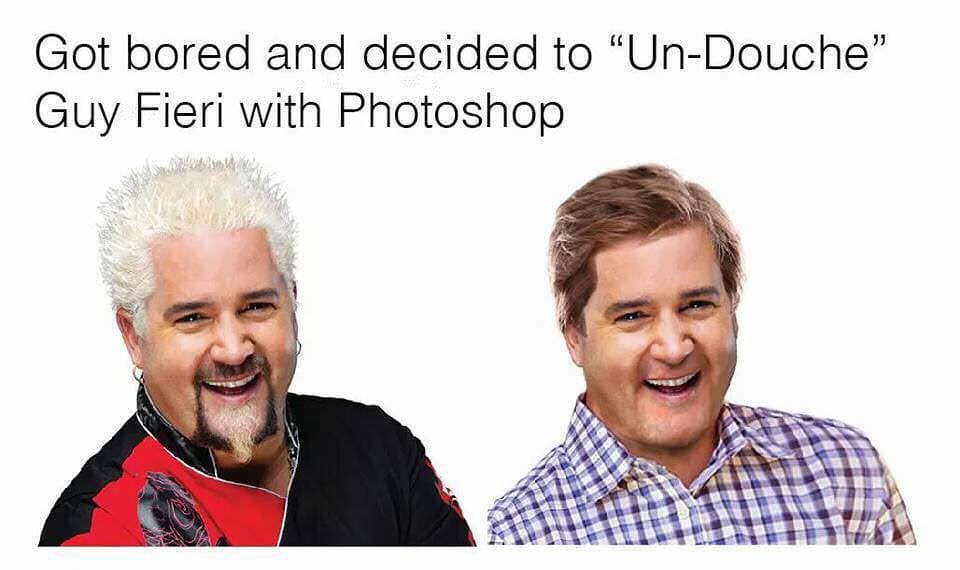 got bored and decided to "un-douche" guy fieri with photoshop
