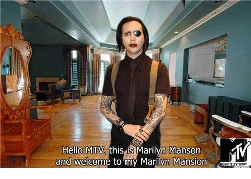 hello mtv, this is marilyn manson and welcome to my marilyn mansion