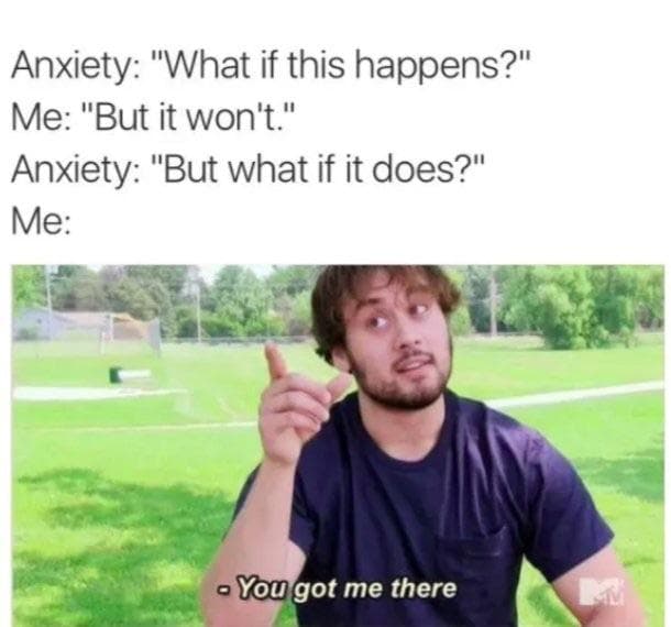 anxiety: "what if this happens?"