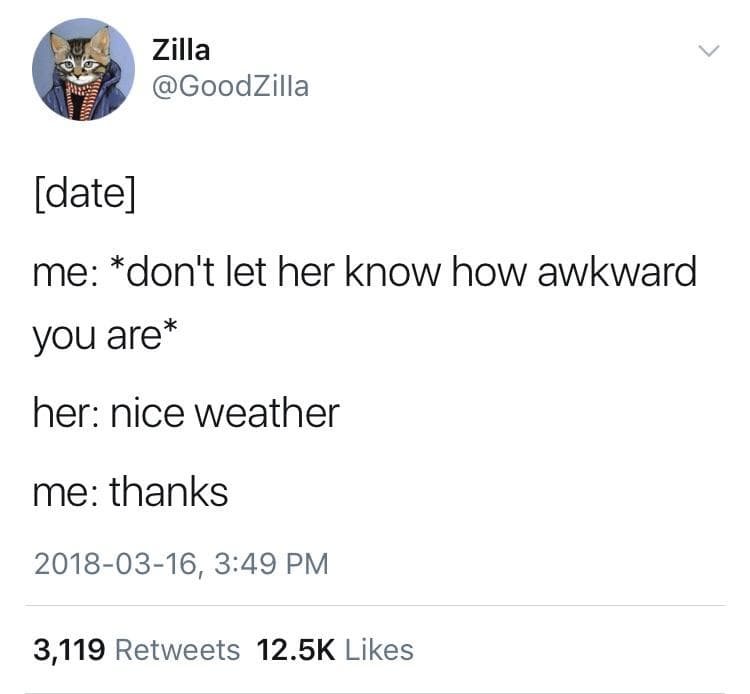 don't let her know how awkward you are