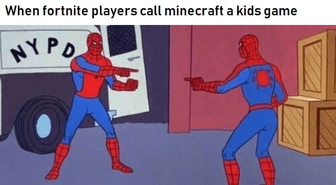 when fortnite players call minecraft a kids game