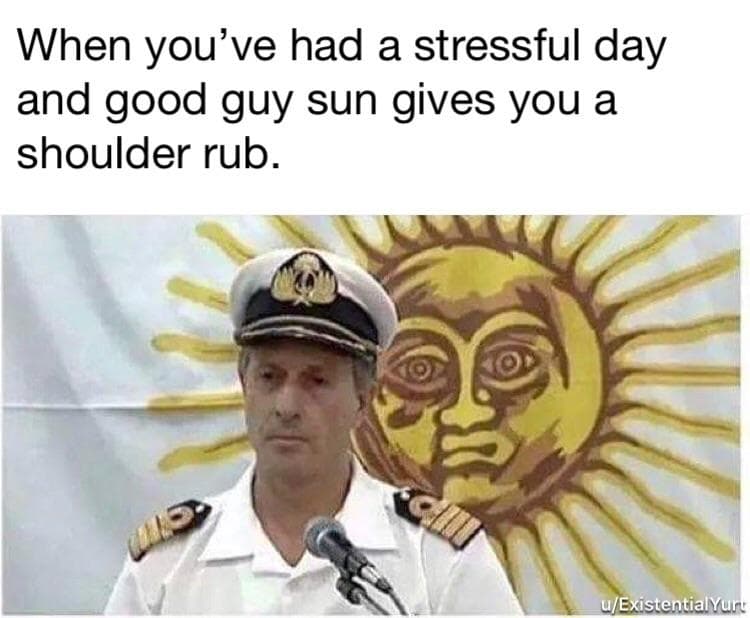 when you've had a stressful day and good guy sun gives you a shoulder rub.