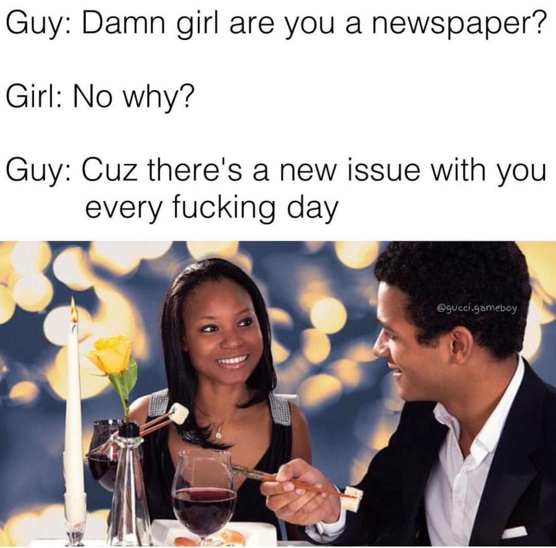 damn girl are you a newspaper?