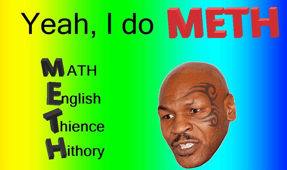 yeah, i do meth