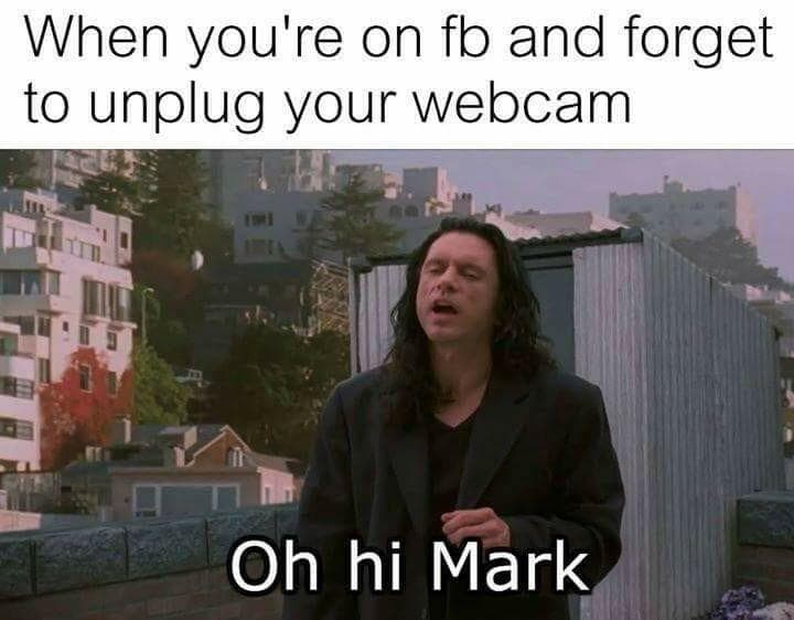 when you're on fb and forget to unplug your webcam